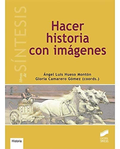 Cover image for Hacer historia con imágenes