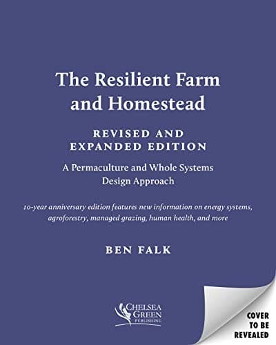 The Resilient Farm and Homestead, Revised and Expanded Edition