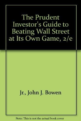 The Prudent Investor's Guide to Beating Wall Street at Its Own Game, 2/e