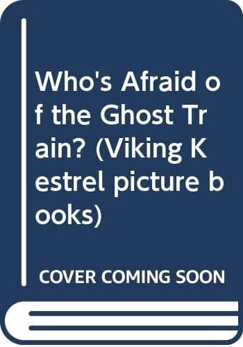 Cover image for Who's afraid of the ghost train?