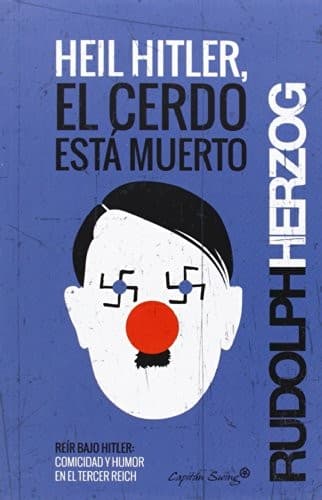 Cover image for Heil Hitler, el cerdo está muerto