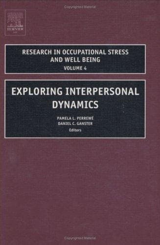 Cover image for Exploring Interpersonal Dynamics, Volume 4 (Research in Occupational Stress and Well Being)
