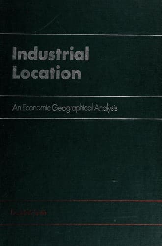 Cover image for Industrial location: an economic geographical analysis