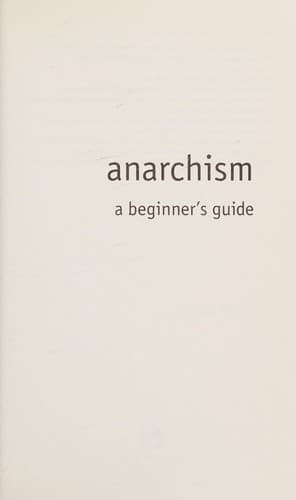 Cover image for ANARCHISM: A BEGINNER'S GUIDE.