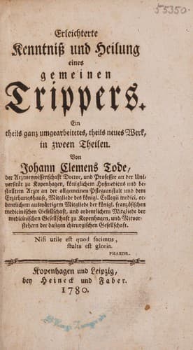 Erleichterte Kenntniss und Heilung eines gemeinen Trippers. Ein Theils ganz umgearbeitetes, Theils neues Werk, in zween Theilen