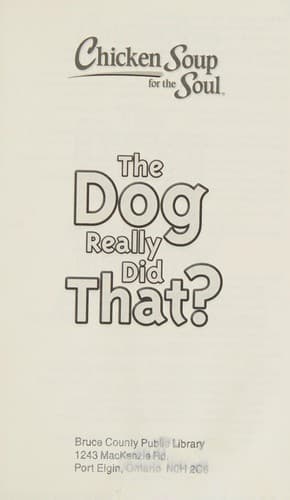 Chicken Soup for the Soul - The Dog Really Did That?