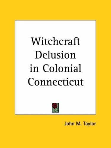 Cover image for Witchcraft Delusion in Colonial Connecticut
