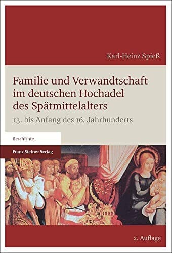 Familie und Verwandtschaft Im Deutschen Hochadel des Spatmittelalters