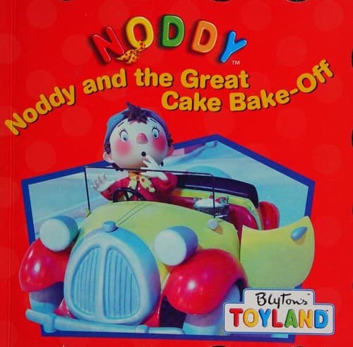 Cover image for Noddy and the Great Cake Bake-Off