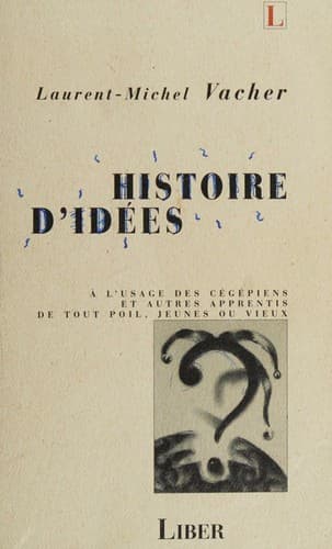 Cover image for Histoire d'idées à l'usage des cégépiens et autres apprentis de tout poil, jeunes ou vieux