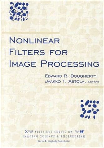 Cover image for Nonlinear Filters for Image Processing (SPIE/IEEE Series on Imaging Science & Engineering)