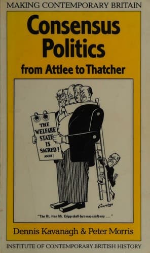 Cover image for Consensus politics from Attlee to Thatcher