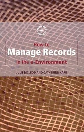 Cover image for How to Manage Records in the E-Environment (Know How Guides)