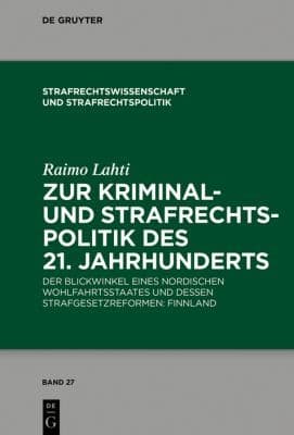 Zur Kriminal- und Strafrechtspolitik des 21. Jahrhunderts : Der Blickwinkel Eines Nordischen Wohlfahrtsstaates und Dessen Strafgesetzreformen