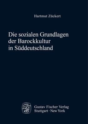 Die Sozialen Grundlagen der Barockkultur in Süddeutschland