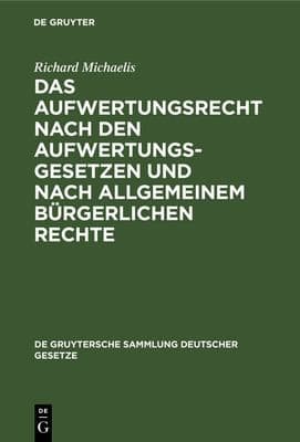 Aufwertungsrecht Nach Den Aufwertungsgesetzen und Nach Allgemeinem Bürgerlichen Rechte