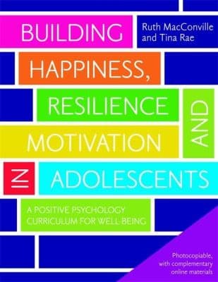 Building happiness, resilience and motivation in adolescents