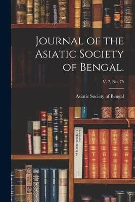 Journal of the Asiatic Society of Bengal. ; V. 7, No. 75