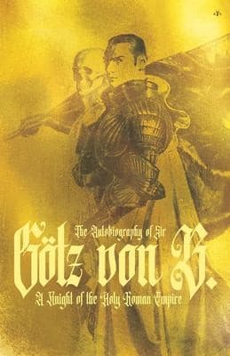 Autobiography of Sir Gotz Von Berlichingen
