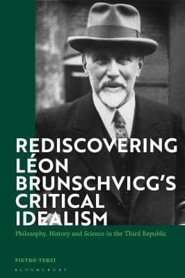 Rediscovering léon Brunschvicg's Critical Idealism