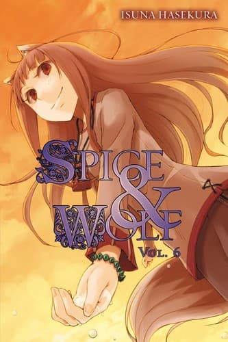 Cover image for Spice and Wolf, Volume 6
