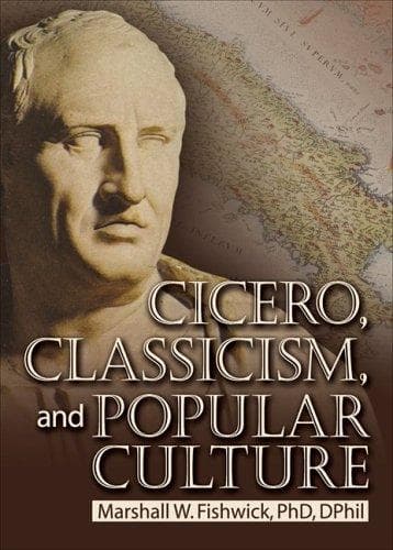 Cover image for Cicero, Classicism, And Popular Culture