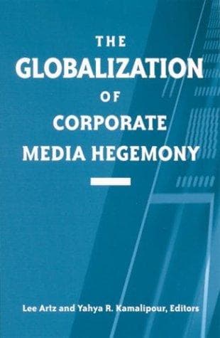 Cover image for The Globalization of Corporate Media Hegemony (Suny Series in Global Media Studies)