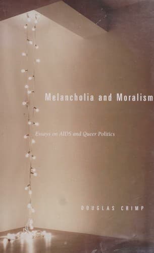 Cover image for Melancholia and moralism : essays on AIDS and queer politics