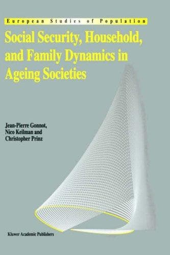 Cover image for Social Security, Household, and Family Dynamics in Ageing Societies (European Studies of Population)