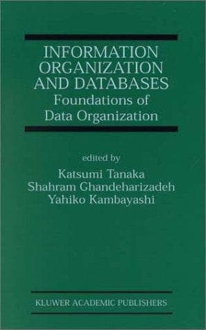 Cover image for Information Organization and Databases - Foundations of Data Organization (The Kluwer International Series in Engineering and Computer Science Volume 579)