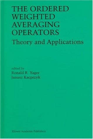 Cover image for The Ordered Weighted Averaging Operators
