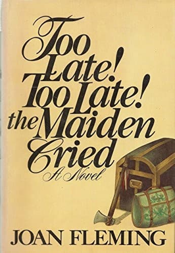 Cover image for Too late! Too late! the maiden cried