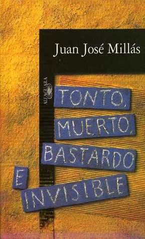 Cover image for Tonto, muerto, bastardo e invisible