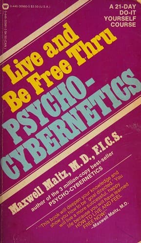 Cover image for Live and Be Free Through Psychocybernetics