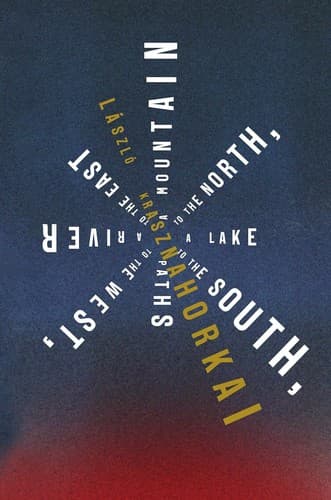 Cover image for A Mountain to the North, a Lake to the South, Paths to the West, a River to the East