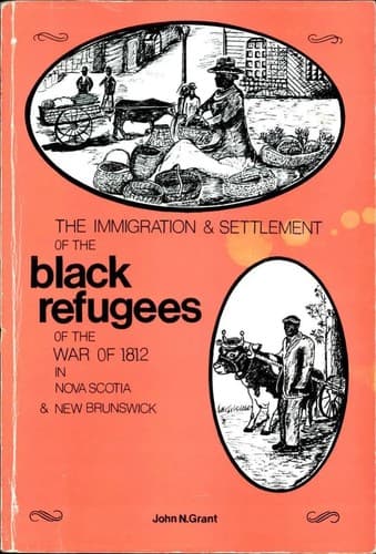 The Immigration and Settlement of the Black Refugees of the War of 1812 in Nova Scotia and New Brunswick