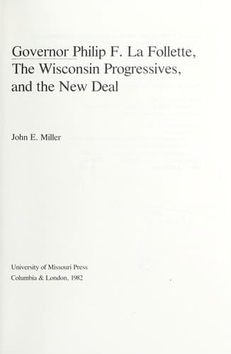 Cover image for Governor Philip F. La Follette, the Wisconsin Progressives, and the New Deal