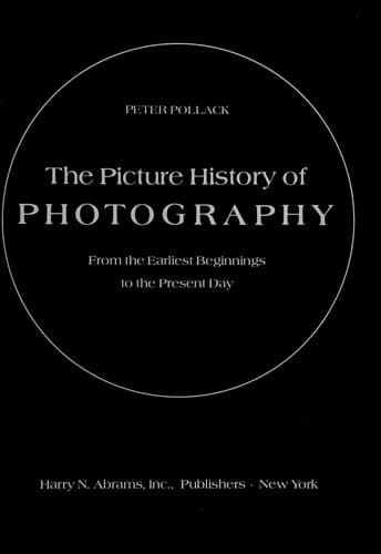 Cover image for The picture history of photography from the earliest beginnings to the present day