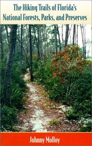 The Hiking Trails of Florida's National Forests, Parks, and Preserves