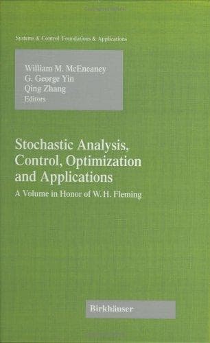 Cover image for Stochastic Analysis, Control, Optimization and Applications: A Volume in Honor of W.H. Fleming (Systems & Control: Foundations & Applications)