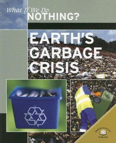 Cover image for Earth's Garbage Crisis (What If We Do Nothing?)