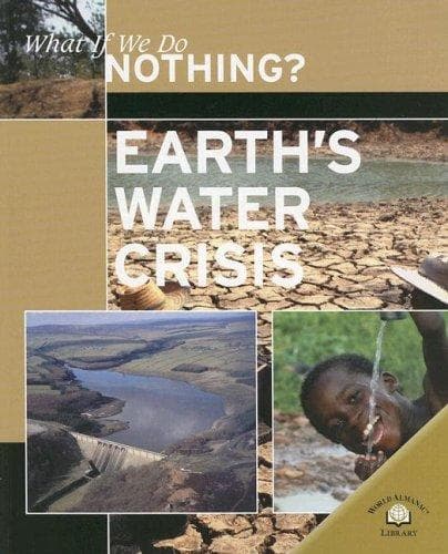 Cover image for Earth's Water Crisis (What If We Do Nothing?)
