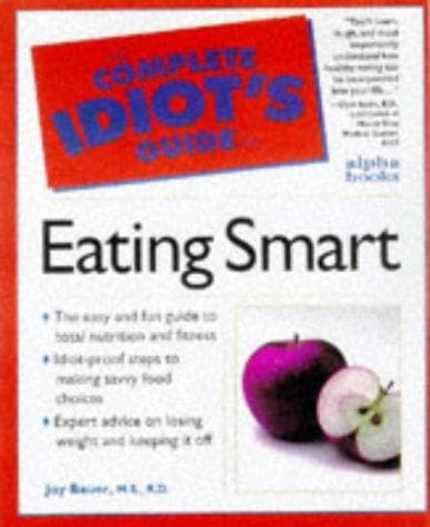 Cover image for Complete Idiot's Guide To Eating Smart (The Complete Idiot's Guide)