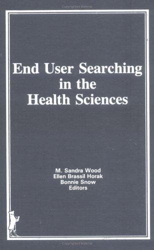 Cover image for End-User Searching in the Health Sciences, Supplement, No 2 (Monographic Supplement to the Journal Medical Reference Services Quarterly, Vol 5, 1986) (Monographic ... Reference Services Quarterly, Vol 5, 1986)