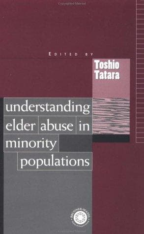 Cover image for Understanding Elder Abuse in Minority Populations