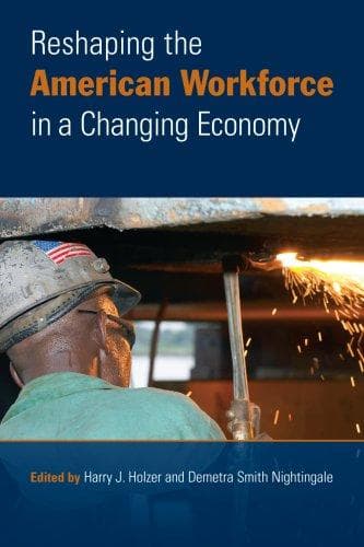 Cover image for Reshaping the American Workforce in a Changing Economy