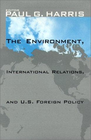 Cover image for The Environment, International Relations, and U.S. Foreign Policy