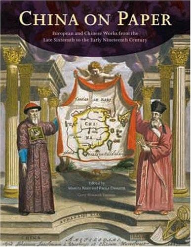 Cover image for China on Paper: European and Chinese Works from the Late Sixteenth to the Early Nineteenth Century (Getty Trust Publications: Getty Research Institute for the History of Art and the Humanities)
