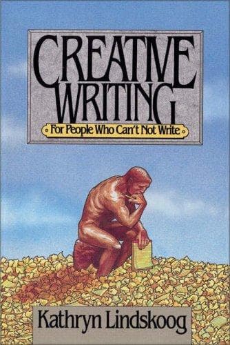 Cover image for Creative Writing for People Who Can't Not Write