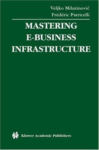 Cover image for Mastering e-Business Infrastructure (Multimedia Systems and Applications)